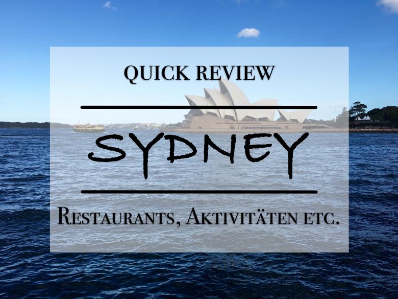 Quick Review Sydney - Tipps zu Aktivitäten Restaurants Sehenswürdigkeiten in Sydney