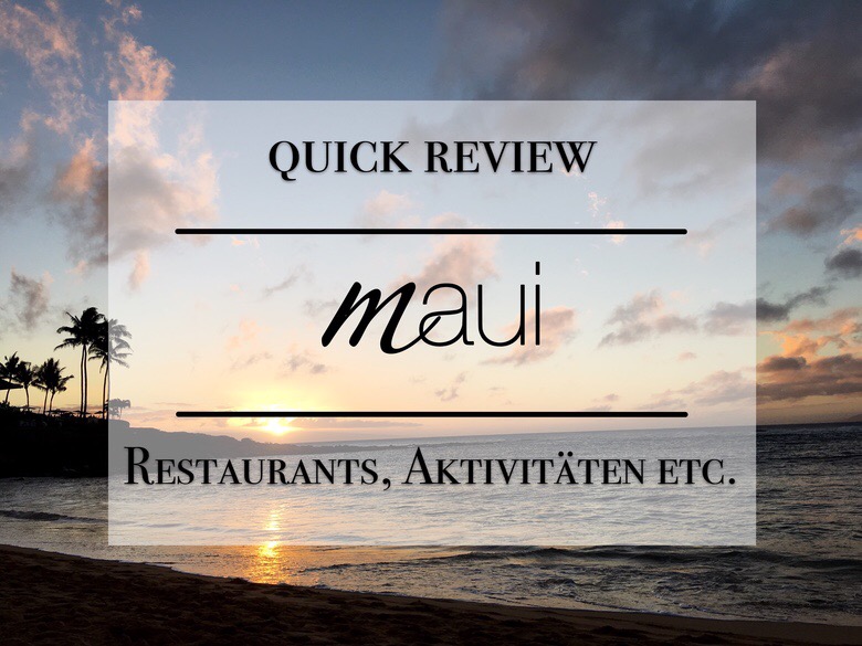 Maui Insider Tipps - Aktivitäten, Restaurants, Tipps für Maui, Hawaii